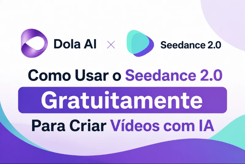 como usar seedance 2.0 grátis com Dola AI